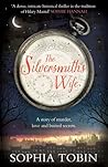 The Silversmith's Wife by Sophia Tobin