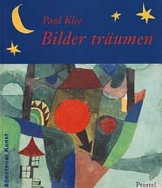 Paul Klee Bilder traumen (Adventures in Art/Abenteuer Kunst) /allemand
