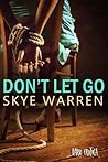 Don't Let Go by Skye Warren Don't Let Go by Skye Warren