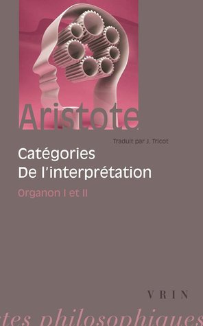 Catégories - De l’interprétation (Organon 1 et 2)
