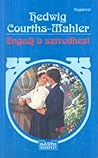 Engedj a szívedhez! by Hedwig Courths-Mahler