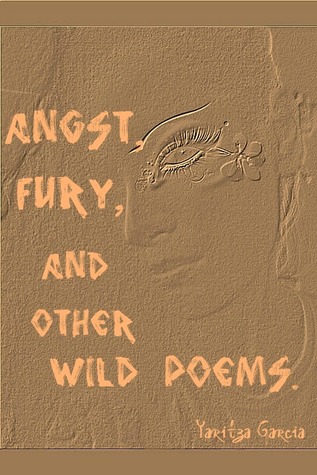 Angst, Fury, and Other Wild Poems.