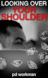 Looking Over Your Shoulder by P.D. Workman