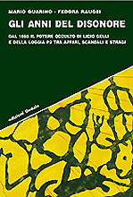 Gli anni del disonore: Dal 1965 il potere occulto di Licio Gelli e della Loggia P2 tra affari, scandali e stragi