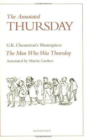 The Annotated Thursday: G.K. Chesterton's Masterpiece The Man Who Was Thursday
