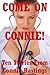 Come On Connie! Ten Explicit Erotica Stories