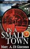 In a Small Town by Marc A. DiGiacomo