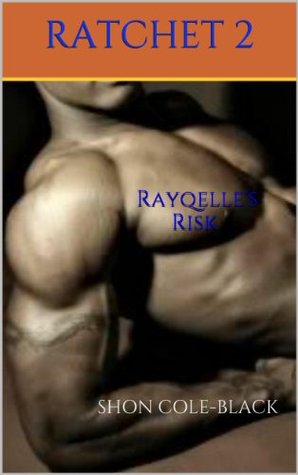 Rayqelle's Risk (Ratchet, #2)