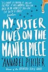 My Sister Lives on the Mantelpiece by Annabel Pitcher