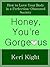 Honey, You're Gorgeous:  How to Love Your Body in a Perfection-Obsessed Society