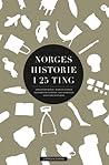Norges historie i 25 ting by Hallvard Notaker