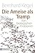 Die Ameise als Tramp by Bernhard Kegel