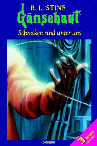 Schrecken sind unter uns: [3 Romane in einem Band] (Gänsehaut, #1, #12, #17) (Goosebumps, #6, #27, #19)