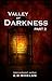 Valley of Darkness Part 2 (...