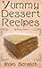 Yummy Dessert Recipes from Scratch: Best Vintage Cake and Simple Cookie Recipes Book