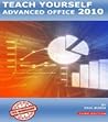 Teach Yourself Advanced Office 2010 - Third Edition