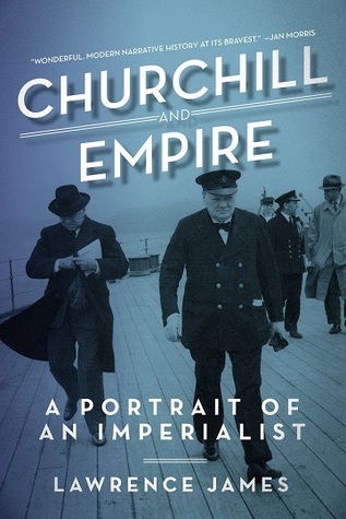 Churchill and Empire: A Portrait of an Imperialist
