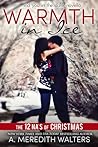 Warmth in Ice by A. Meredith Walters