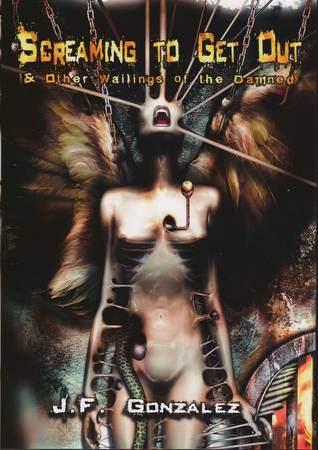 Screaming to Get Out & Other Wailings of the Damned (Hardcover)