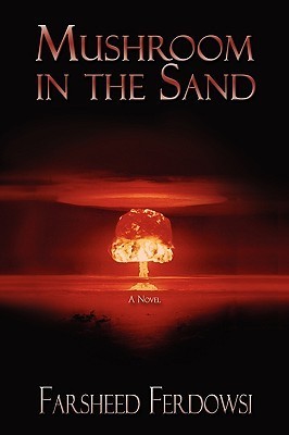 Mushroom in the Sand: A Nuclear Bomb from Iran (Kindle Edition)