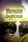 Brass Buttons by Sonya C. Dodd
