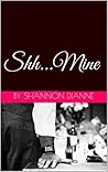 Shh...Mine by Shannon Dianne