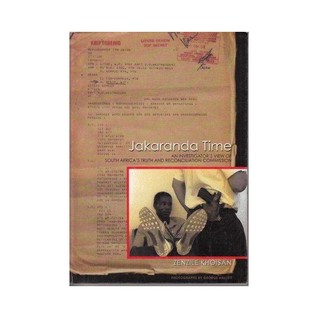 Jakaranda Time: An Investigator's View of South Africa's Truth and Reconciliation Commission (Paperback)