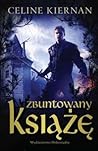 Zbuntowany książę by Celine Kiernan