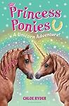 A Unicorn Adventure! (Princess Ponies, #4)