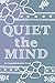 Quiet The Mind