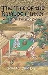 The Tale of the Bamboo Cutter and Other Fantastic Stories