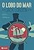 O Lobo do Mar by Jack London O Lobo do Mar by Jack London