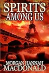 Spirits Among Us by Morgan Hannah MacDonald
