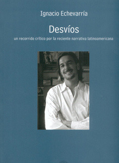 Desvíos: Un recorrido crítico por la reciente narrativa latinoamericana (Unknown Binding)