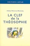 La clef de la Théosophie by Helena Petrovna Blavatsky