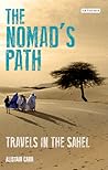 The Nomad's Path: Travels in the Sahel