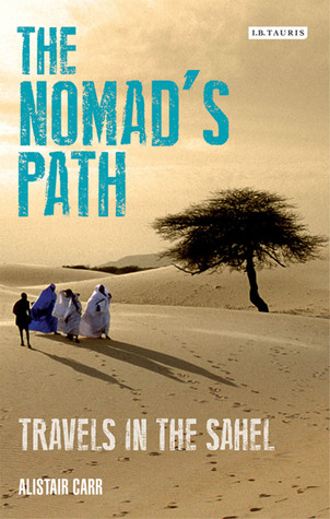 The Nomad's Path: Travels in the Sahel (Hardcover)