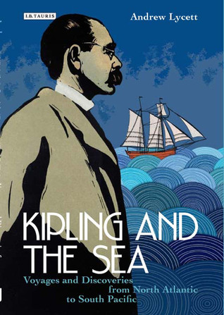 Kipling and the Sea: Voyages and Discoveries from North Atlantic to South