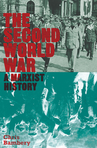 The Second World War: A Marxist History: A Marxist History (Counterfire)