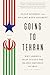 Going to Tehran: Why Americ...