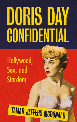 Doris Day Confidential: Hollywood, Sex and Stardom
