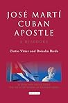 José Martí, Cuban Apostle: A Dialogue (Echoes and Reflections)