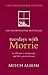Tuesdays with Morrie