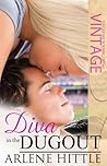 Diva in the Dugout by Arlene Hittle
