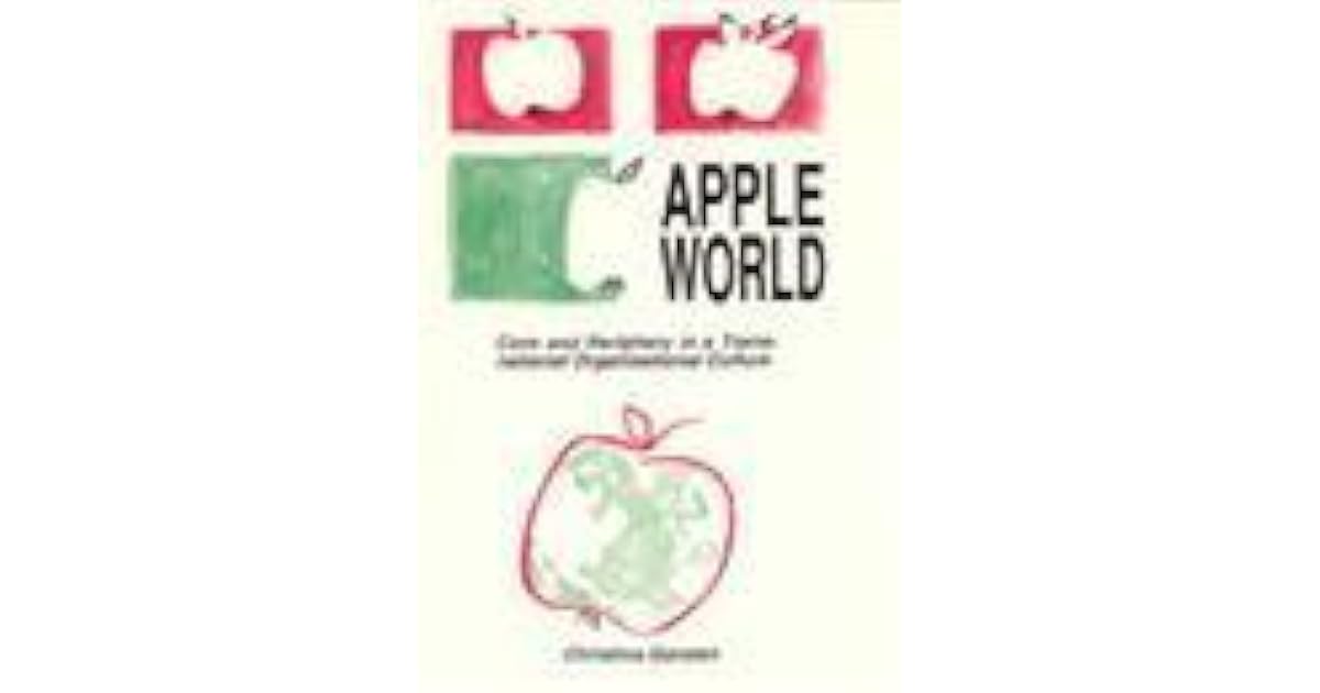 Apple World Core and Periphery in a Transnational Organizational Culture by Christina Garsten