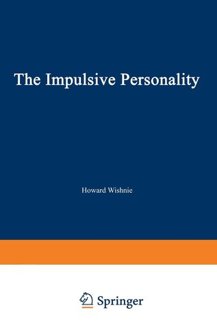 The Impulsive Personality: Understanding People with Destructive Character Disorders (Paperback)