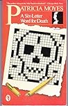 Six Letter Word for Death by Patricia Moyes