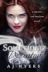 Something Wanton by A.J. Myers Something Wanton by A.J. Myers