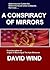 A Conspiracy of Mirrors