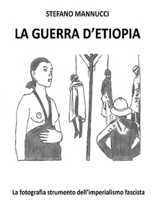 La guerra d'Etiopia. La fotografia strumento dell'imperialismo fascista